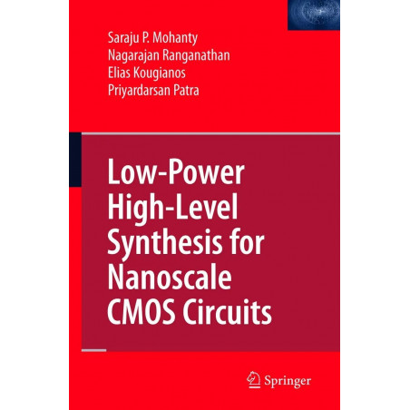 LOW-POWER HIGH-LEVEL SYNTHESIS FOR NANOSCALE CMOS CIRCUITS book by Saraju P Mohanty, Nagarajan Ranganathan