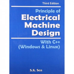 Principles Of Electrical Machine Design 3Ed With C++ (Windows And Linux) (Pb 2014) book by S.K. Sen, S.C. Bhatia - Back Cover