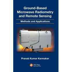 GROUND BASED MICROWAVE RADIOMETRY AND REMOTE SENSING METHODS AND APPLICATIONS (HB 2014) book by Pranab Kumar Karmakar