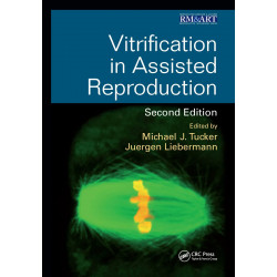 VITRIFICATION IN ASSISTED REPRODUCTION 2ED (HB 2016): Volume 3 (Reproductive Medicine and Assisted Reproductive Techniques S…