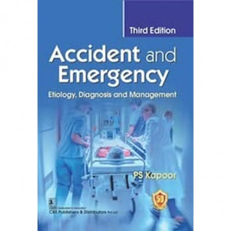 ACCIDENT AND EMERGENCY ETIOLOGY DIAGNOSIS AND MANAGEMENT 3ED (PB 2023) book by KAPOOR PS
