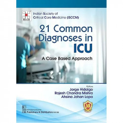 21 Common Diagnoses In Icu A Case Based Approach (Hb 2024) Isccm book by Jorge Hidalgo, Rajesh Chandra Mishra - Back Cover