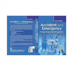 ACCIDENT AND EMERGENCY ETIOLOGY DIAGNOSIS AND MANAGEMENT 3ED (PB 2023) book by KAPOOR PS - Additional Image 3