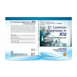 21 Common Diagnoses In Icu A Case Based Approach (Hb 2024) Isccm book by Jorge Hidalgo, Rajesh Chandra Mishra - Additional Image