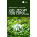 GREEN HYDROGEN PRODUCTION BY WATER ELECTROLYSIS (HB 2025) book by Junbo Hou, Min Yang
