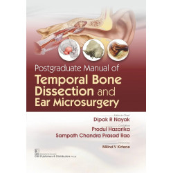 Postgraduate Manual of Temporal Bone Dissection and Ear Microsurgery book by Dipak R Nayak, Produl Hazarika