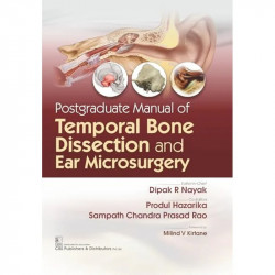 Postgraduate Manual of Temporal Bone Dissection and Ear Microsurgery book by Dipak R Nayak, Produl Hazarika - Back Cover