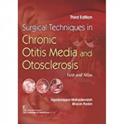 Surgical Techniques In Chronic Otitis Media And Otosclerosis, 3e Text And Atlas book