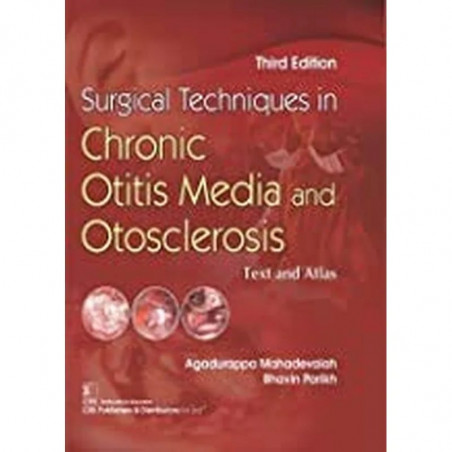 Surgical Techniques In Chronic Otitis Media And Otosclerosis, 3e Text And Atlas book