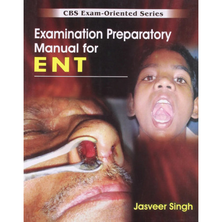 EXAMINATION PREPATORY MANUAL FOR ENT CBS EXAM OREIENTED SERIES (PB 2017) book by SINGH