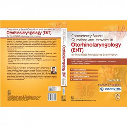 Competency Based Questions and Answers in Otorhinolaryngology (ENT) for Third MBBS Professional Examination book by SUSHRUTH… -