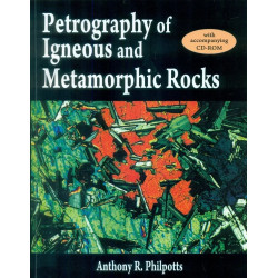 PETROGRAPHY OF IGNEOUS AND METAMORPHIC ROCKS WITH CD ROM (PB 2015) book by PHILPOTTS A.R.