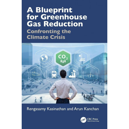 A Blueprint for Greenhouse Gas Reduction: Confronting the Climate Crisis book by Rengasamy Kasinathan, Arun Kanchan