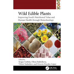 Wild Edible Plants: Improving Food's Nutritional Value and Human Health Through Biotechnology (Food Biotechnology and Engine…