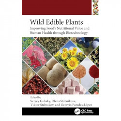 Wild Edible Plants: Improving Food's Nutritional Value and Human Health Through Biotechnology (Food Biotechnology and Engine… -