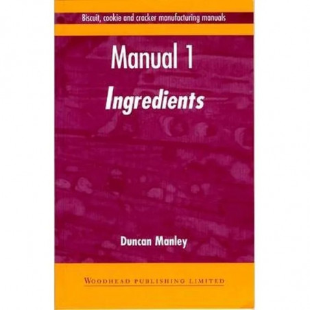 Biscuit, Cookie and Cracker Manufacturing Manuals: Manual 1: Ingredients book