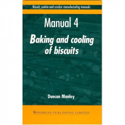 Biscuit, Cookies, and Cracker Manufacturing, Manual 4 Baking and Cooling: Manual 4: Baking and Cooling of Biscuits (Woodhead…