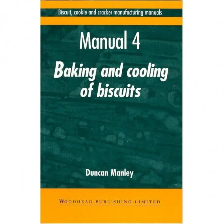 Biscuit, Cookies, and Cracker Manufacturing, Manual 4 Baking and Cooling: Manual 4: Baking and Cooling of Biscuits (Woodhead…