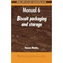 Biscuit, Cookie, and Cracker Manufacturing, Manual 6: Packaging & Storing: Manual 6: Biscuit Packaging and Storage (Woodhead…
