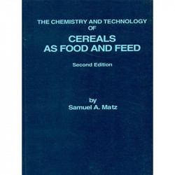 THE CHEMISTRY AND TECHNOLOGY OF CEREALS AS FOOD AND FEED 2ED (PB 2004) book by MATZ S.A.