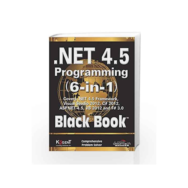 .NET 4.5 Programming 6-in-1, Black Book by Kogent Learning Solutions Inc. Book-9789350045107