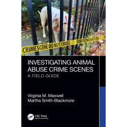 INVESTIGATING ANIMAL ABUSE CRIME SCENES A FIELD GUIDE (PB 2024) book by Virginia M. Maxwell, Martha Smith-Blackmore