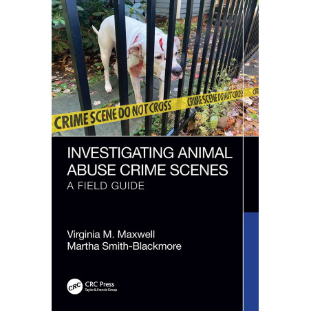INVESTIGATING ANIMAL ABUSE CRIME SCENES A FIELD GUIDE (PB 2024) book by Virginia M. Maxwell, Martha Smith-Blackmore