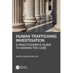 Human Trafficking Investigation: A Practitioner’s Guide to Making the Case book by Kirsta Leeburg Melton