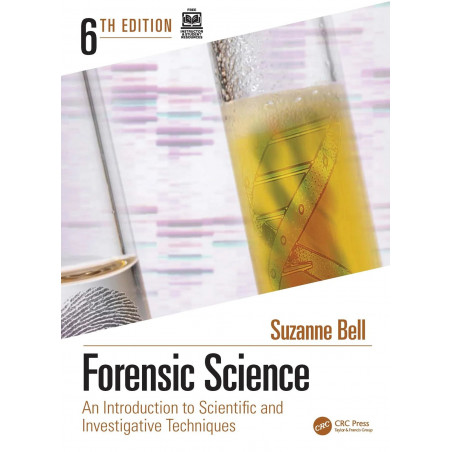 FORENSIC SCIENCE AN INTRODUCTION TO SCIENTIFIC AND INVESTIGATIVE TECHNIQUES 6ED (HB 2025) book by Suzanne Bell