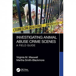 INVESTIGATING ANIMAL ABUSE CRIME SCENES A FIELD GUIDE (PB 2024) book by Virginia M. Maxwell, Martha Smith-Blackmore - Back Cover