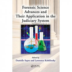 FORENSIC SCIENCE ADVANCES AND THEIR APPLICATION IN THE JUDICIARY SYSTEM (PB 2020) book by Danielle Sapse, Lawrence Kobilinsky -