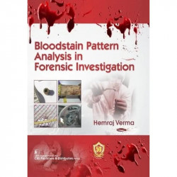 BLOODSTAIN PATTERN ANALYSIS IN FORENSIC INVESTIGATION (FLEXI COVER 2023) book by VERMA H