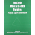 FORENSIC MENTAL HEALTH NURSING: FORENSIC ASPECTS OF ACUTE CARE book by NFNR