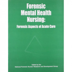 FORENSIC MENTAL HEALTH NURSING: FORENSIC ASPECTS OF ACUTE CARE book by NFNR - Back Cover