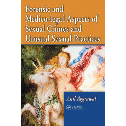 FORENSIC AND MEDICO LEGAL ASPECTS OF SEXUAL CRIMES AND UNUSUAL SEXUAL PRACTICES (HB 2009) book by Anil Aggrawal