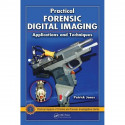 PRACTICAL FORENSIC DIGITAL IMAGING APPLICATIONS AND TECHNIQUES (HB 2011) (Practical Aspects of Criminal and Forensic Investi…