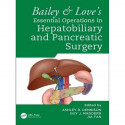 Bailey & Love's Essential Operations in Hepatobiliary and Pancreatic Surgery book by Ashley Dennison / Guy Maddern / Jia Fan