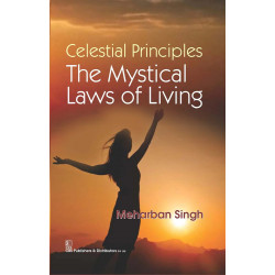 CELESTIAL PRINCIPLES THE MYSTICAL LAWS OF LIVING (PB 2016) book by SINGH M.