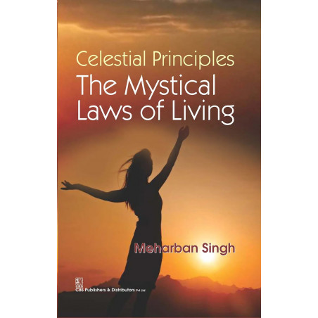 CELESTIAL PRINCIPLES THE MYSTICAL LAWS OF LIVING (PB 2016) book by SINGH M.