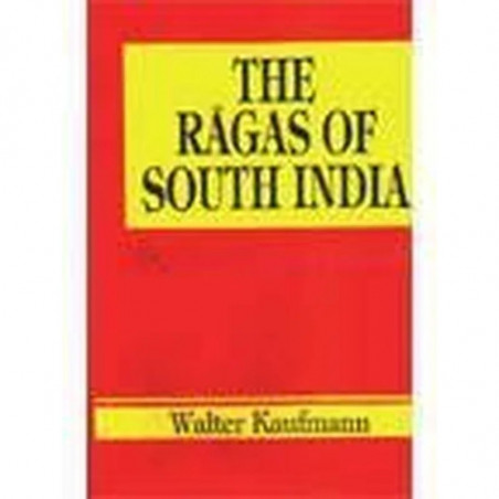 The Ragas Of South India (Hb 1976) book by Walter Arnold Kaufmann