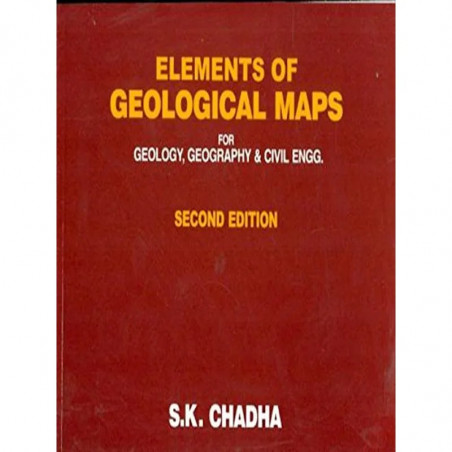 ELEMENTS OF GEOLOGICAL MAPS FOR GEOLOGY GEOGRAPHY AND CIVIL ENGG 2ED (PB 2020): for Geology, Geography & Civil Engineering b…