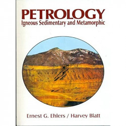 PETROLOGY IGNEOUS SEDIMENTARY AND METAMORPHIC (PB 1999) book by EHLERS E.G.