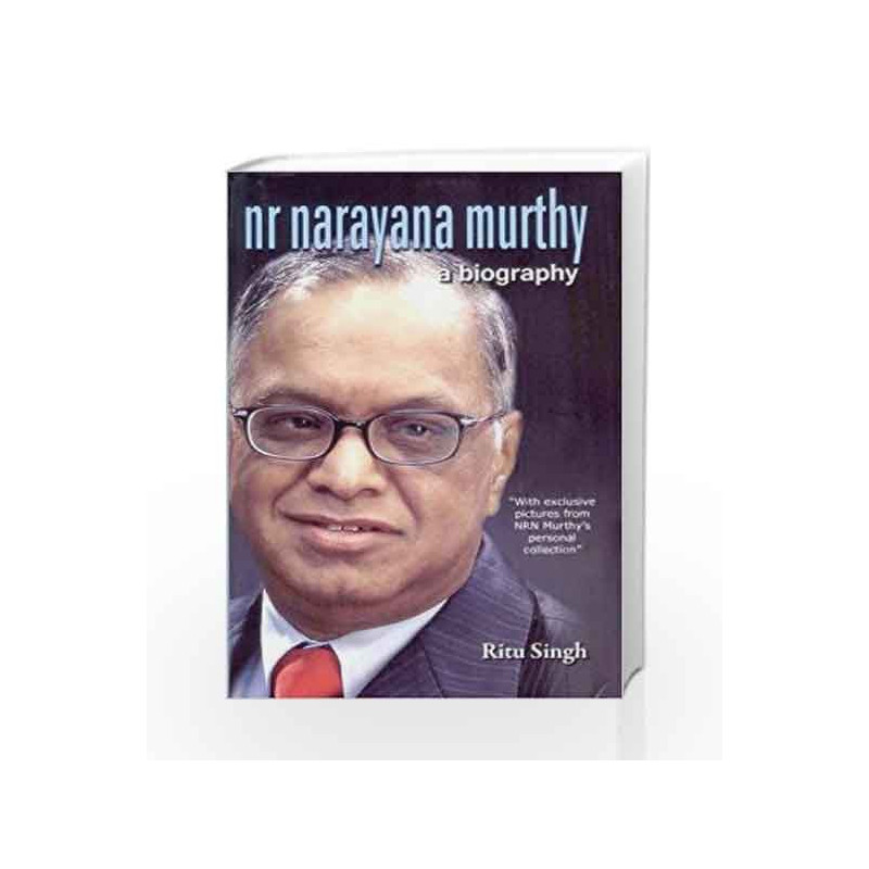 NR Narayana Murthy - A Biography by Ritu Singh Book-9789350641293