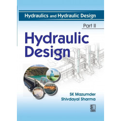 Hydraulics and Hydraulic Design, Part II Hydraulic Design (PB 2027) book by SK Mazumder, Shivdayal Sharma