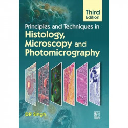 PRINCIPLES AND TECHNIQUES IN HISTOLOGY MICROSCOPY AND PHOTOMICROGRAPHY 3ED (PB 2027) book by D R Singh - Back Cover