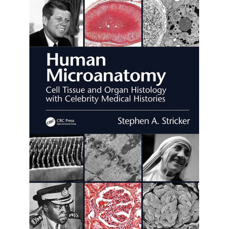 Human Microanatomy Cell Tissue And Organ Histology With Celebrity Medical Histories (Pb 2022) book by Stephen A. Stricker