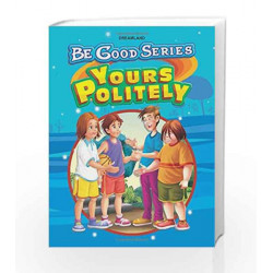 Be Good Stories: Your Politely by Dreamland Publications Book-9789350891674