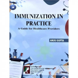 IMMUNIZATION IN PRACTICAL A GUIDE FOR HEALTHCARE PROVIDERS (PB 2025) book by Anju Gupta - Back Cover