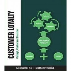 Customer Loyalty: Concept, Context and Character book by Alok Kumar Rai, Medha Srivastava