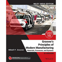 GROOVERS PRINCIPLES OF MODERN MANUFACTURING MATERIALS PROCESSES AND SYSTEMS SI VERSION (SIE) (PB 2019) book by GROOVER M.P